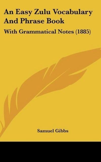 An Easy Zulu Vocabulary And Phrase Book - Samuel Gibbs