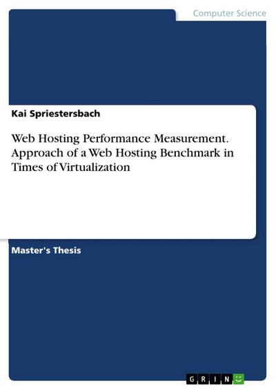 Web Hosting Performance Measurement. Approach of a Web Hosting Benchmark in Times of Virtualization