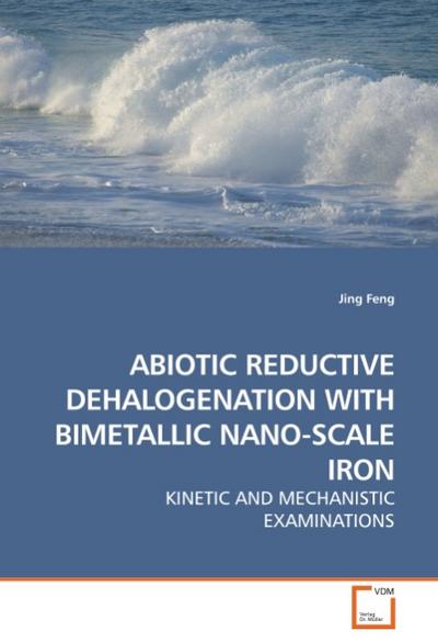 ABIOTIC REDUCTIVE DEHALOGENATION WITH BIMETALLIC NANO-SCALE IRON