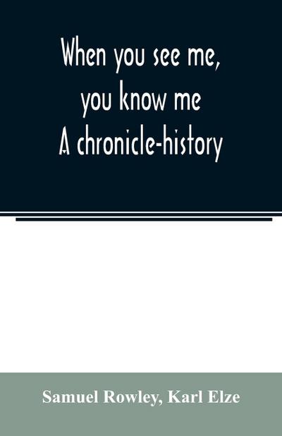 When you see me, you know me. A chronicle-history