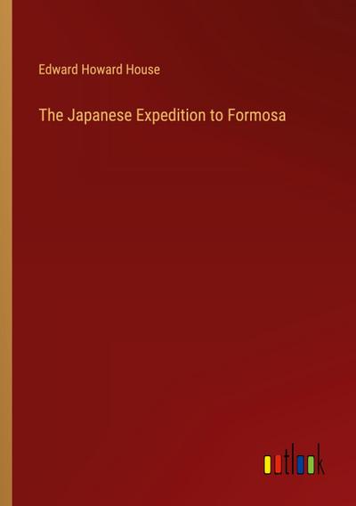 The Japanese Expedition to Formosa