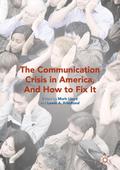 The Communication Crisis in America, And How to Fi
