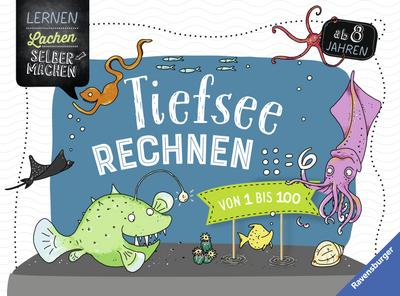 Tiefsee-Rechnen; Von 1 bis 100; Lernen Lachen Selbermachen; Ill. v. Schnabel, Dunja; Deutsch; durchg. farb. Ill.