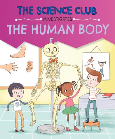 The Science Club Investigates: The Human Body