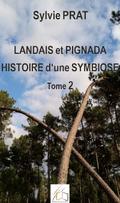 Landais et Pignada : Histoire d’une symbiose - Tome 2