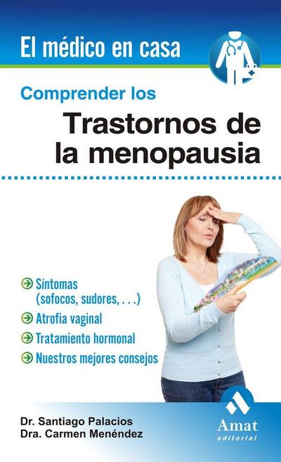 Comprender los trastornos de la menopausia : síntomas (sofocos, sudores--), atrofia vaginal, tratamiento hormonal, nuestros mejores consejos