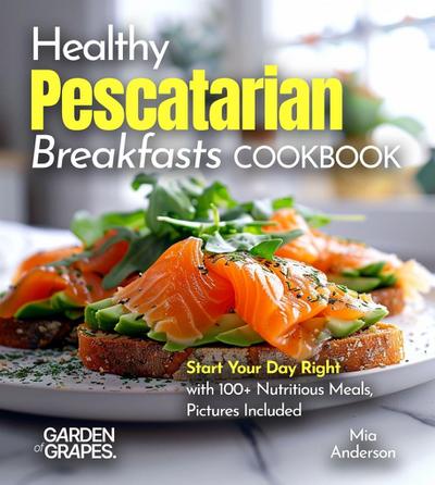 Healthy Pescatarian Breakfasts Cookbook