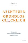 ABENTEUER GRUNDLOS GLÜCKLICH