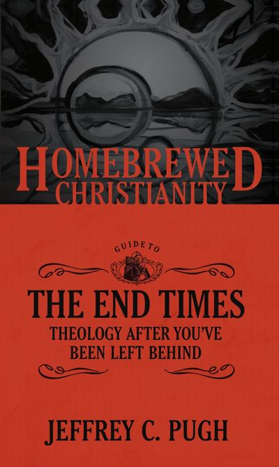 Pugh, J: Homebrewed Christianity Guide to the End Times
