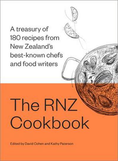 The Rnz Cookbook: A Treasury of 180 Recipes from New Zealand’s Best-Known Chefs and Food Writers