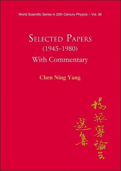 Selected Papers (1945-1980) of Chen Ning Yang (with Commentary)