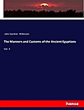 The Manners and Customs of the Ancient Egyptians