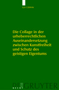 Die Collage in der urheberrechtlichen Auseinandersetzung zwischen Kunstfreiheit und Schutz des geistigen Eigentums