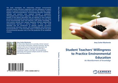 Student Teachers’ Willingness to Practice Environmental Education: An Abandonment of Knowledge