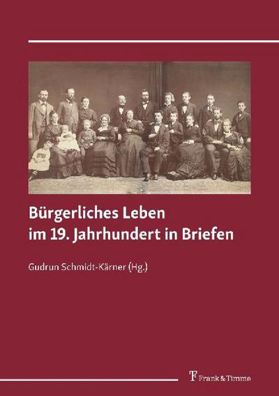 Bürgerliches Leben im 19. Jahrhundert in Briefen