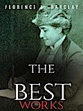 Florence L. Barclay: The Best Works