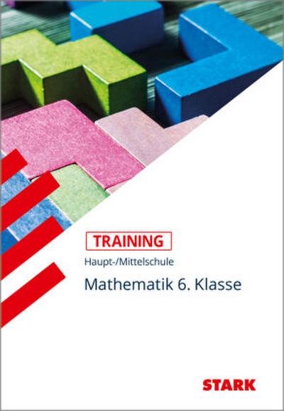 STARK Mathematik 6. Klasse - Training Haupt-/Mittelschule - Grundwissen, Aufgaben und Lösungen