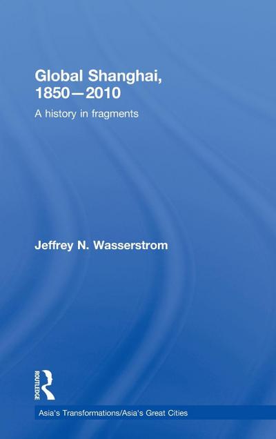 Global Shanghai, 1850-2010
