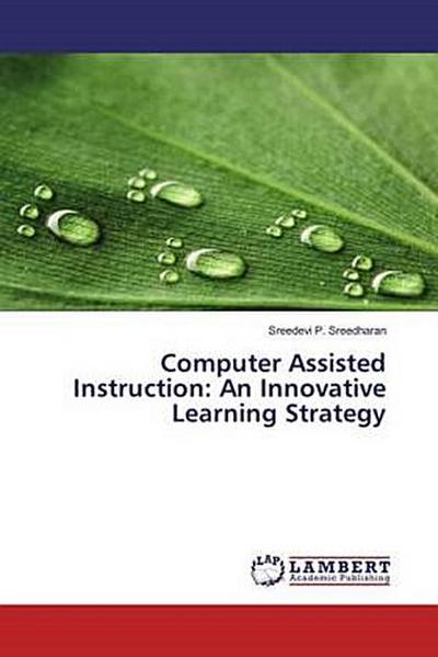 Computer Assisted Instruction: An Innovative Learning Strategy