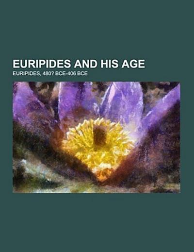 Euripides and His Age