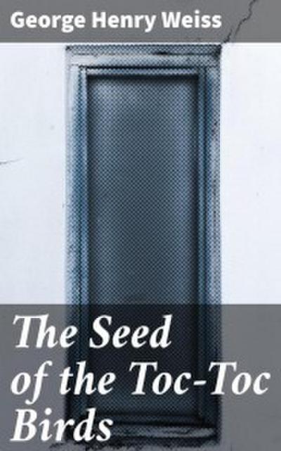 The Seed of the Toc-Toc Birds