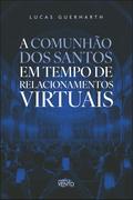 A comunhão dos santos em tempo de relacionamentos virtuais