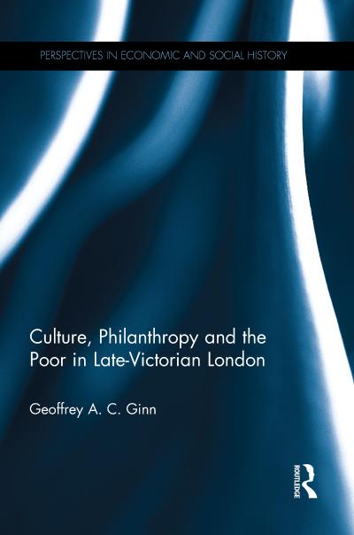 Culture, Philanthropy and the Poor in Late-Victorian London