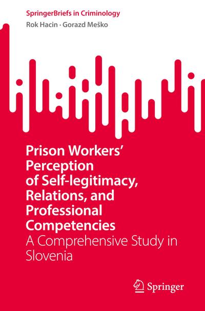 Prison Workers’ Perception of Self-legitimacy, Relations, and Professional Competencies