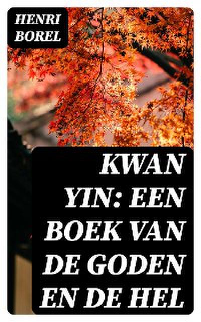 Kwan Yin: Een boek van de Goden en de Hel