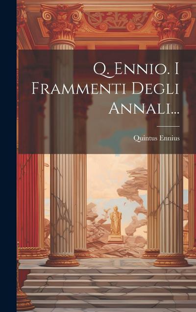 Q. Ennio. I Frammenti Degli Annali...