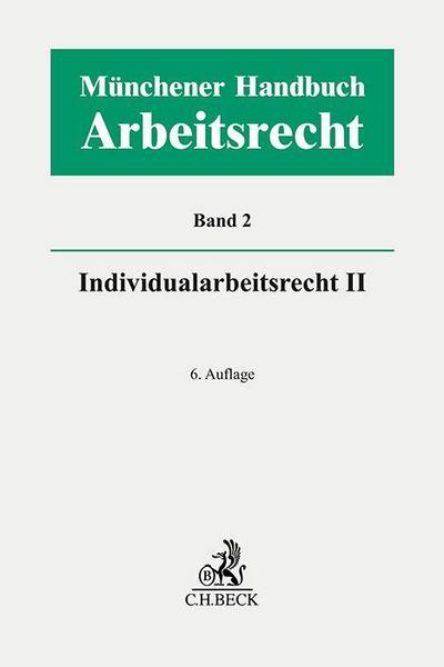 Münchener Handbuch zum Arbeitsrecht  Bd. 2: Individualarbeitsrecht II