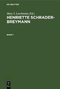 Mary J. Lyschinska: Henriette Schrader-Breymann. Band 1