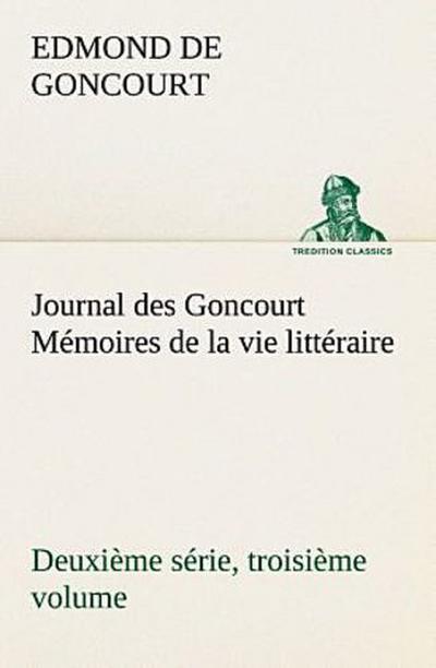 Journal des Goncourt (Deuxième série, troisième volume) Mémoires de la vie littéraire