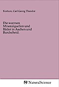 Die warmen Mineralquellen und Bäder in Aachen und Burdscheid.