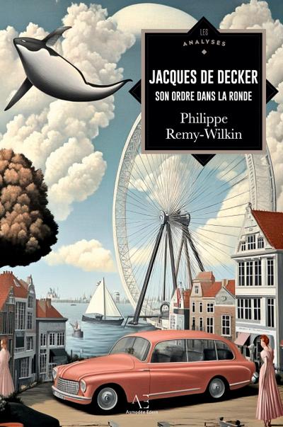 Remy-Wilkin, P: Jacques de Decker ou Son ordre dans la ronde