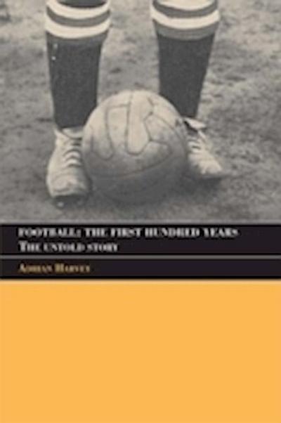 Football: The First Hundred Years