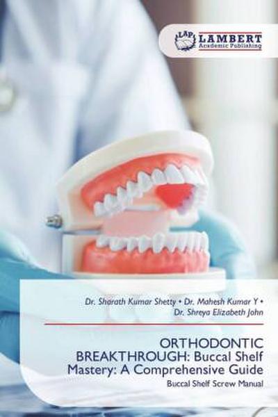 ORTHODONTIC BREAKTHROUGH: Buccal Shelf Mastery: A Comprehensive Guide