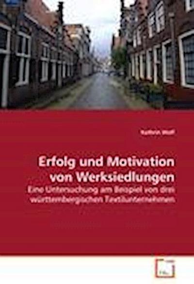 Erfolg und Motivation von Werksiedlungen