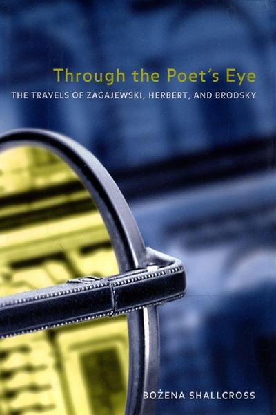 Through the Poet’s Eye: The Travels of Zagajewski, Herbert, and Brodsky
