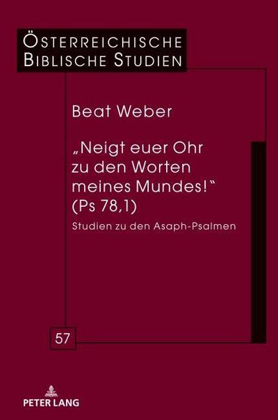 Neigt euer Ohr zu den Worten meines Mundes! (Ps 78,1)