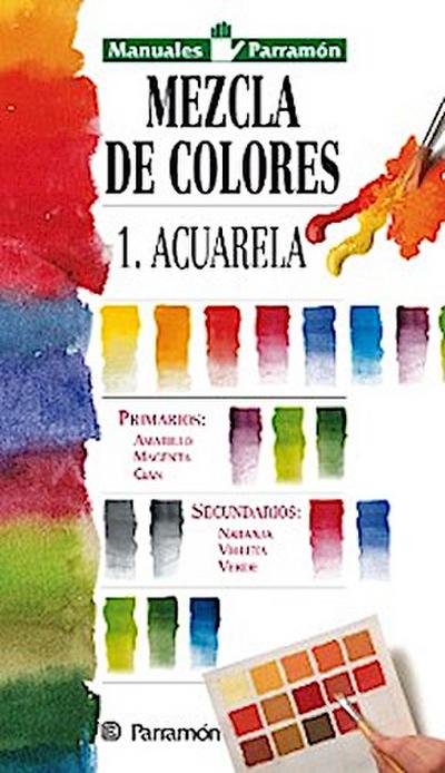 Manuales Parramón: Mezcla de colores: 1: Acuarela