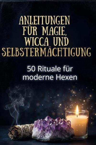 Anleitungen für Magie, Wicca und Selbstermächtigung