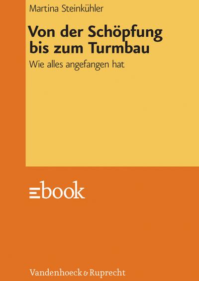 Von der Schöpfung bis zum Turmbau