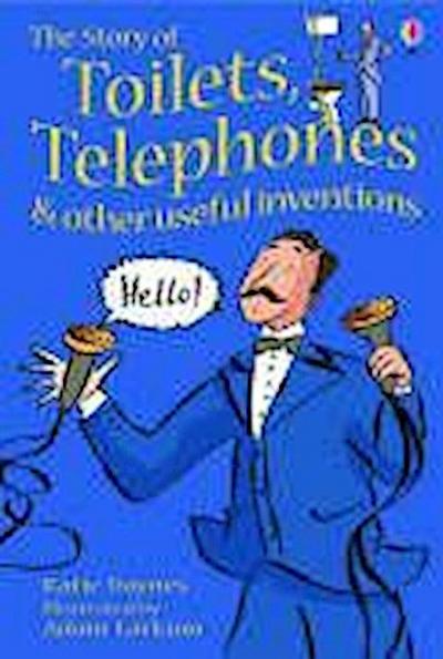Daynes, K: The Story Of Toilets, Telephones and Other Useful