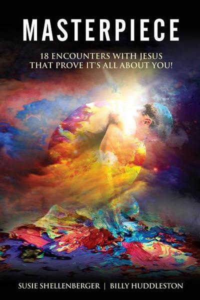 Masterpiece: 18 Encounters with Jesus that Prove it’s All About You