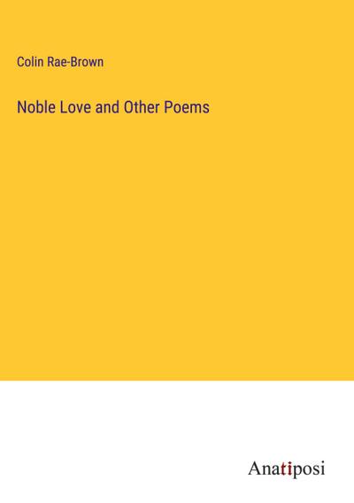 Noble Love and Other Poems