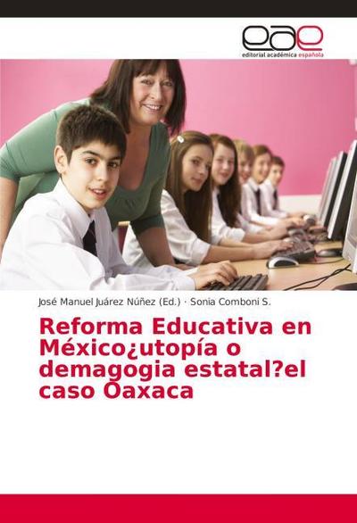 Reforma Educativa en México¿utopía o demagogia estatal?el caso Oaxaca