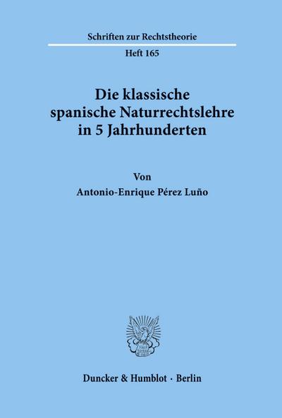 Die klassische spanische Naturrechtslehre in 5 Jahrhunderten.