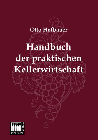 Handbuch der praktischen Kellerwirtschaft