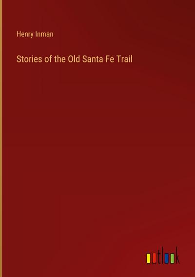 Stories of the Old Santa Fe Trail